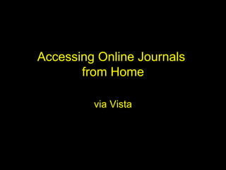 Accessing Online Journals  from Home via Vista 