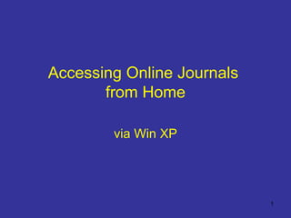 Accessing Online Journals  from Home via Win XP 