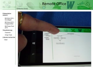 © Martina Grosty
Präsentation
steuern
Einstellungen
Windows Tablet
Einstellungen
Windows Phone
Steuerung
Präsentations-
ablauf
Einstellungen auf
dem Windows
Phone
Remote Office
>
 