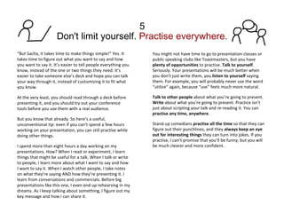 5 Don't limit yourself.  Practise everywhere. <ul><li>“ But Sacha, it takes time to make things simple!” Yes. It takes tim...