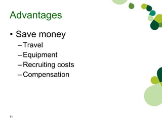 Advantages Save money Travel Equipment Recruiting costs Compensation 