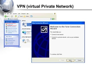 VPN (virtual Private Network)
 