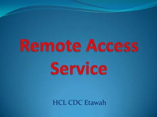 Remote Access Service HCL CDC Etawah 
