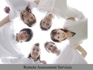 www.excellence4u.in   Remote Assessment Services
                              © 2011 EXCELLENCE4U   1
 