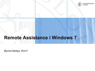 Remote Assistance i Windows 7 Øyvind Sørbye, SVLIT 