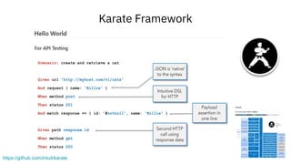 Karate Framework
https://github.com/intuit/karate
 