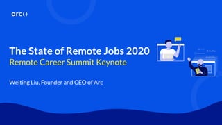 Remote Career Summit 2020 - the State of Remote Jobs - Weiting Liu of Arc