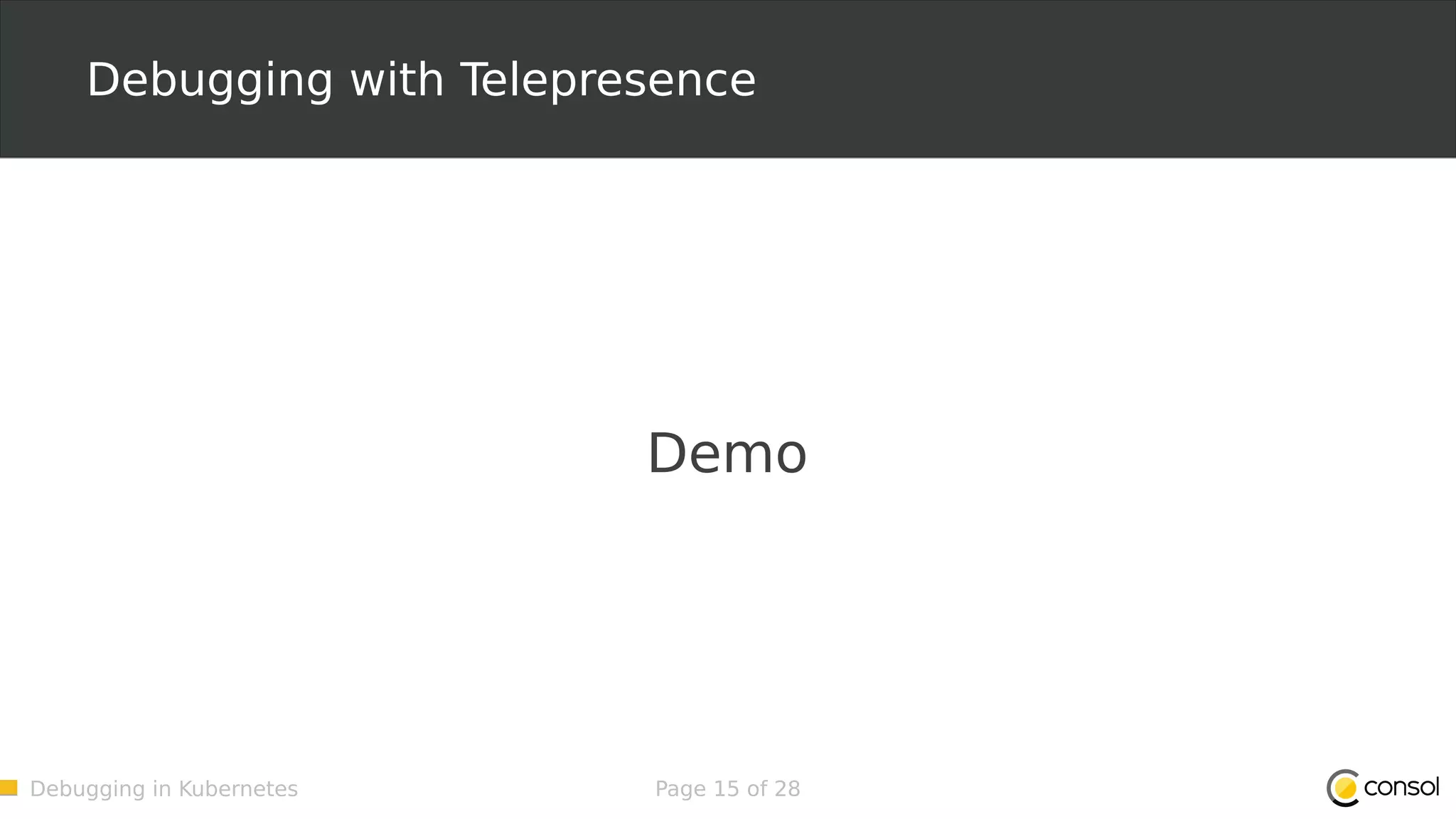 Debugging in Kubernetes Page 15 of 28 Debugging with Telepresence Demo 