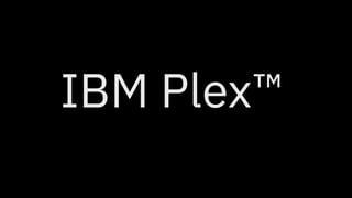 22
IBM Plex™
 