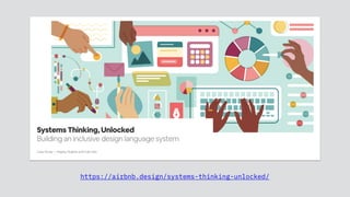 https://airbnb.design/systems-thinking-unlocked/
 