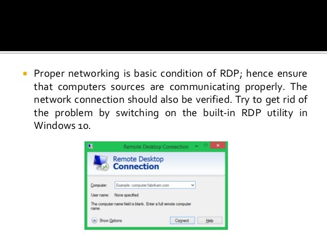 Fix: Windows 10 Remote Desktop Protocol (RDP) Not Working Properly Issue Fix: Windows 10 Remote Desktop Protocol (RDP) Not Working Properly Issue