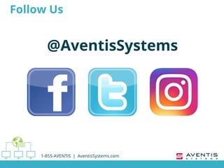 Follow Us
1-855-AVENTIS | AventisSystems.com
@AventisSystems
 