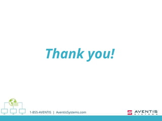 Thank you!
1-855-AVENTIS | AventisSystems.com
 