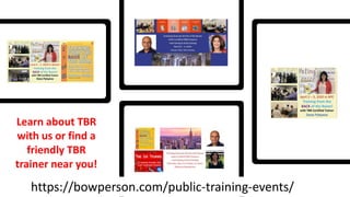https://bowperson.com/public-training-events/
Learn about TBR
with us or find a
friendly TBR
trainer near you!
 