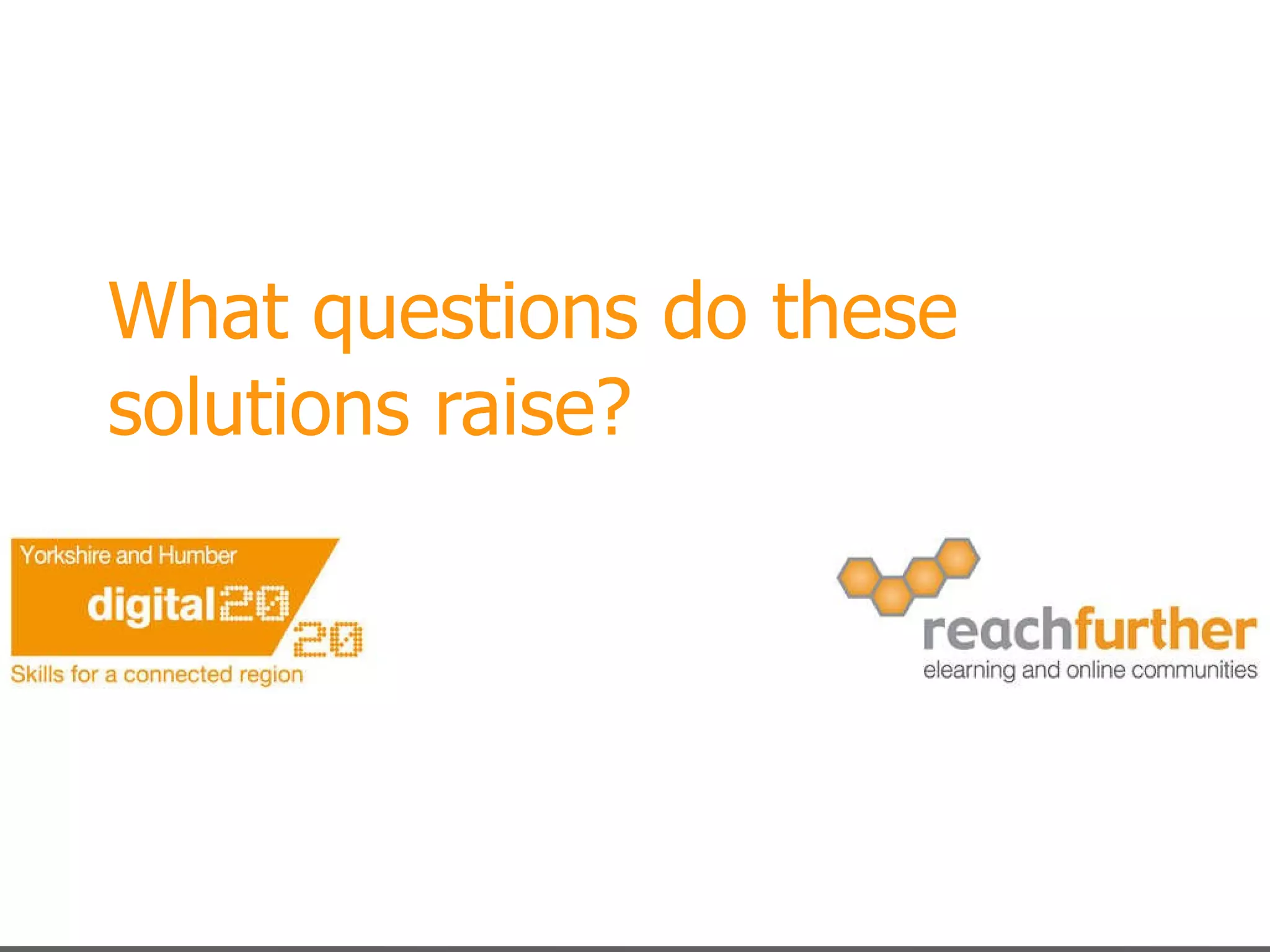 What questions do these solutions raise? 