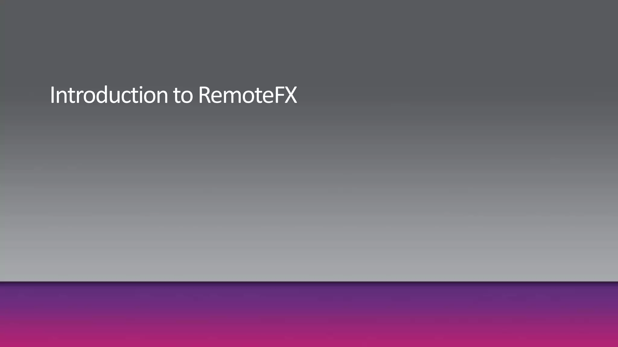 Introduction to RemoteFX