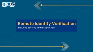 Remote Identity Verification
Ensuring Security in the Digital Age
 