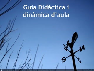 Guia Didàctica i
dinàmica ’aܱ
 
