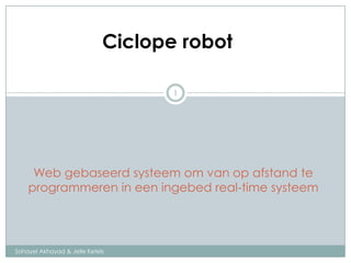 Web gebaseerd systeem om van op afstand te programmeren in een ingebed real-time systeem SohayelAkhayad & Jelle Ketels 1 Afstandslaboratorium 