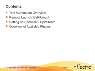 © Copyright 2006-2017, Inflectra Corporation Page: 2
Contents
 Test Automation Overview
 Remote Launch Walkthrough
 Set...