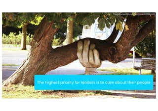 https://unsplash.com/de/fotos/SIU1Glk6v5k
The highest priority for leaders is to care about their people
 