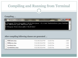 Compiling and Running from Terminal
Compiling …
After compiling following classes are generated …
 
