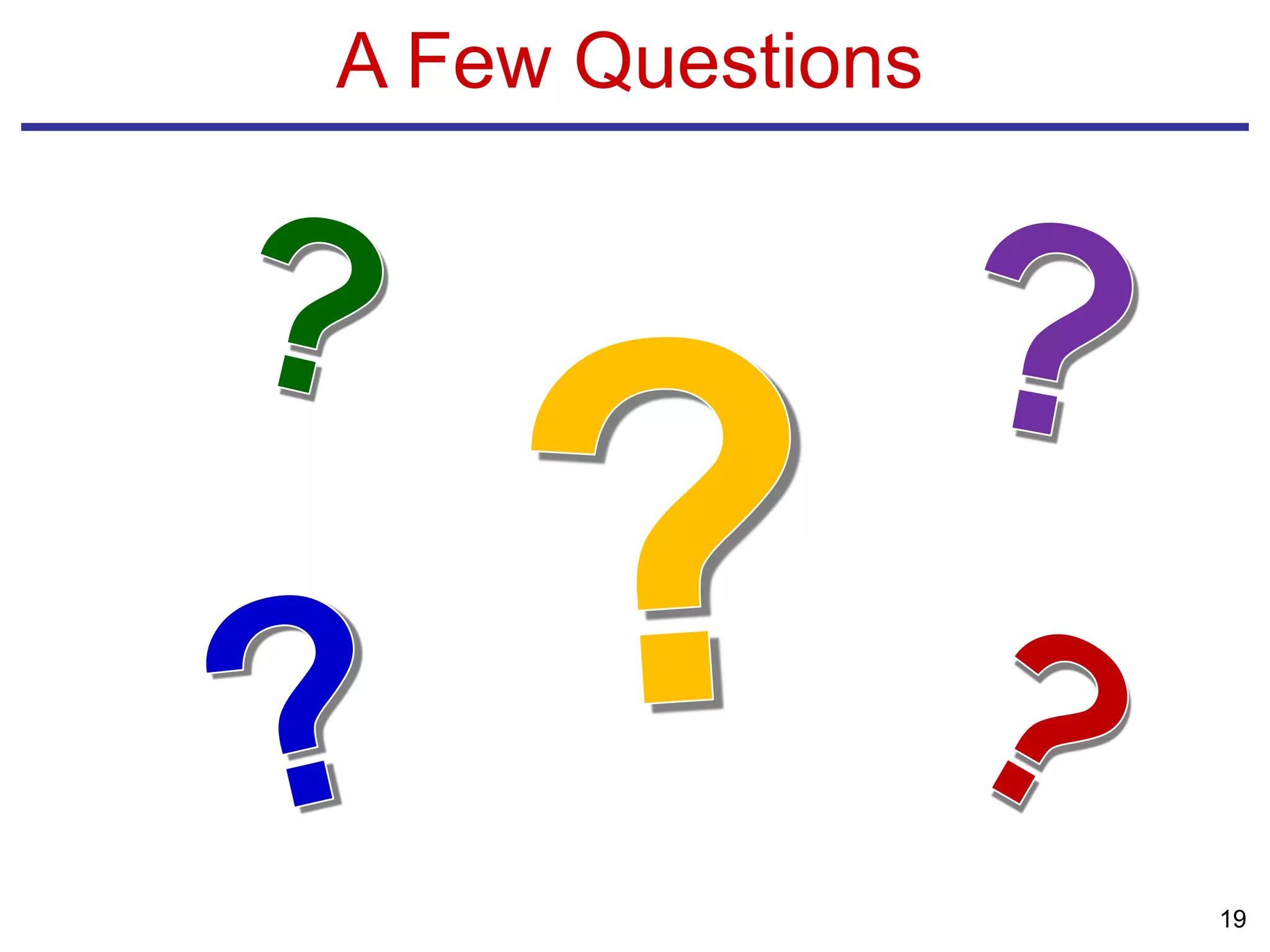 A Few Questions
19
 