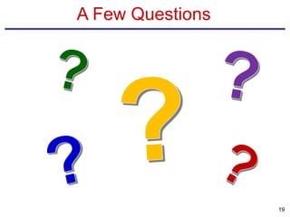 A Few Questions
19
 