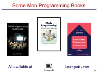 Some Mob Programming Books
All available at leanpub.com
29
 