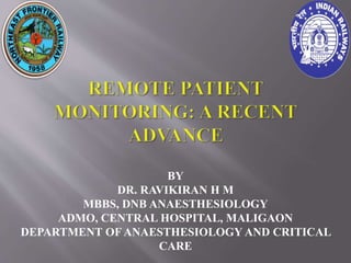 BY
DR. RAVIKIRAN H M
MBBS, DNB ANAESTHESIOLOGY
ADMO, CENTRAL HOSPITAL, MALIGAON
DEPARTMENT OF ANAESTHESIOLOGY AND CRITICAL
CARE
 