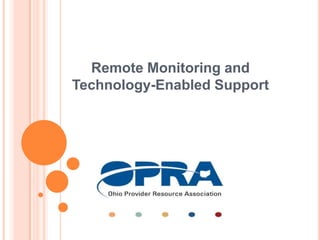Remote Monitoring and Technology-Enabled Support 