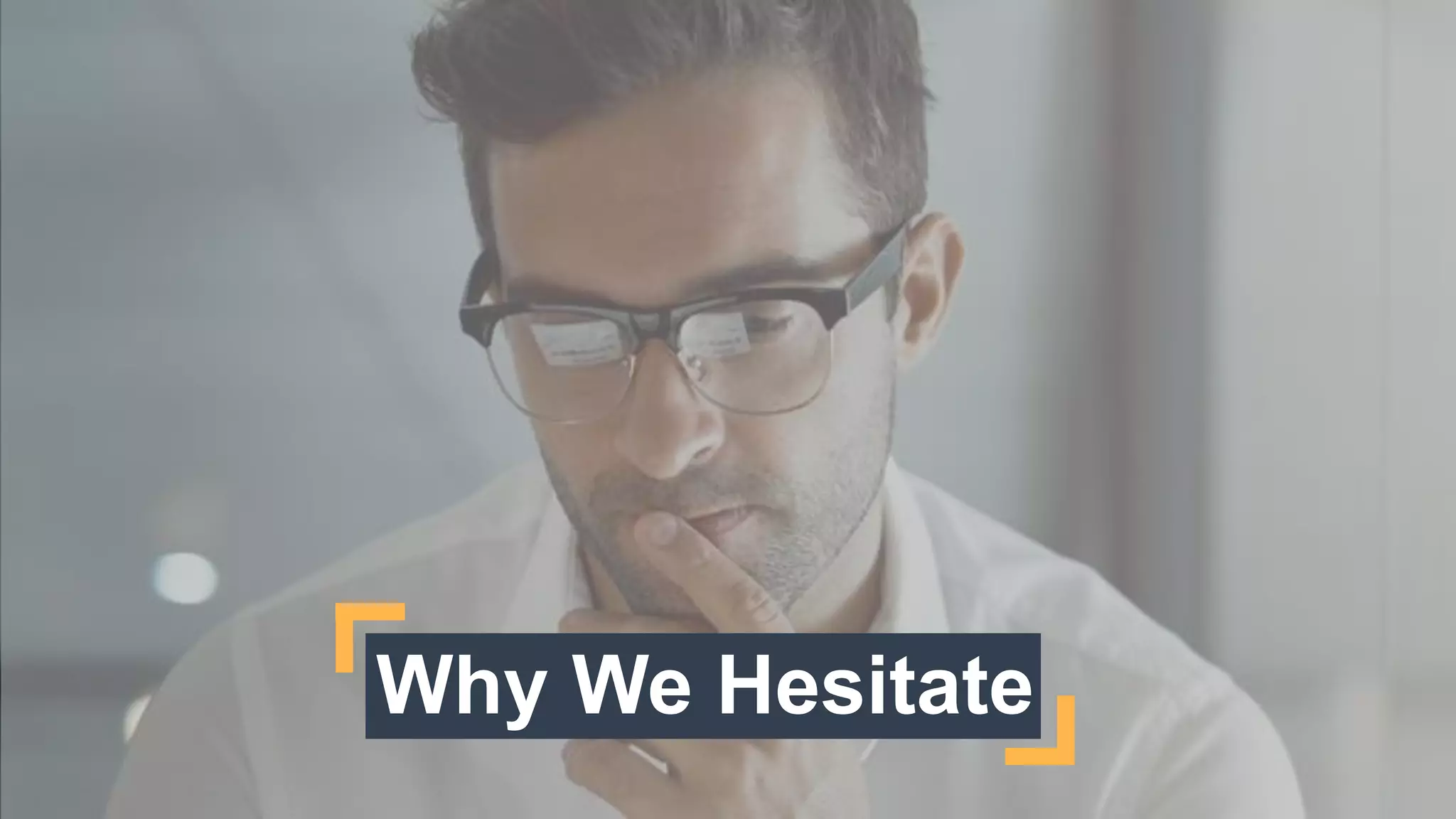 Why We Hesitate
 