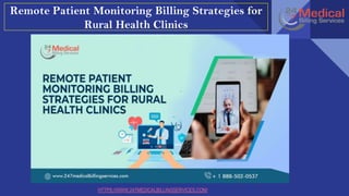 HTTPS://WWW.247MEDICALBILLINGSERVICES.COM/
Remote Patient Monitoring Billing Strategies for
Rural Health Clinics
 