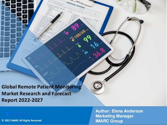 Copyright © IMARC Service Pvt Ltd. All Rights Reserved
Global Remote Patient Monitoring
Market Research and Forecast
Report 2022-2027
Author: Elena Anderson
Marketing Manager
IMARC Group
© 2022 IMARC All Rights Reserved
 