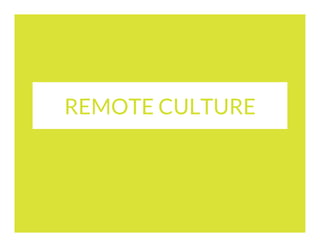REMOTE CULTURE

 