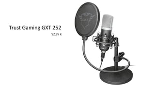 Trust Gaming GXT 252
92,99 €
 