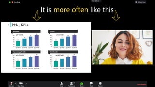 It is more often like this
 