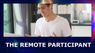 THE REMOTE PARTICIPANT
 