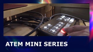 ATEM MINI SERIES
 