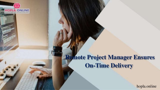 Remote Project Manager Ensures
On-Time Delivery
hopla.online
 