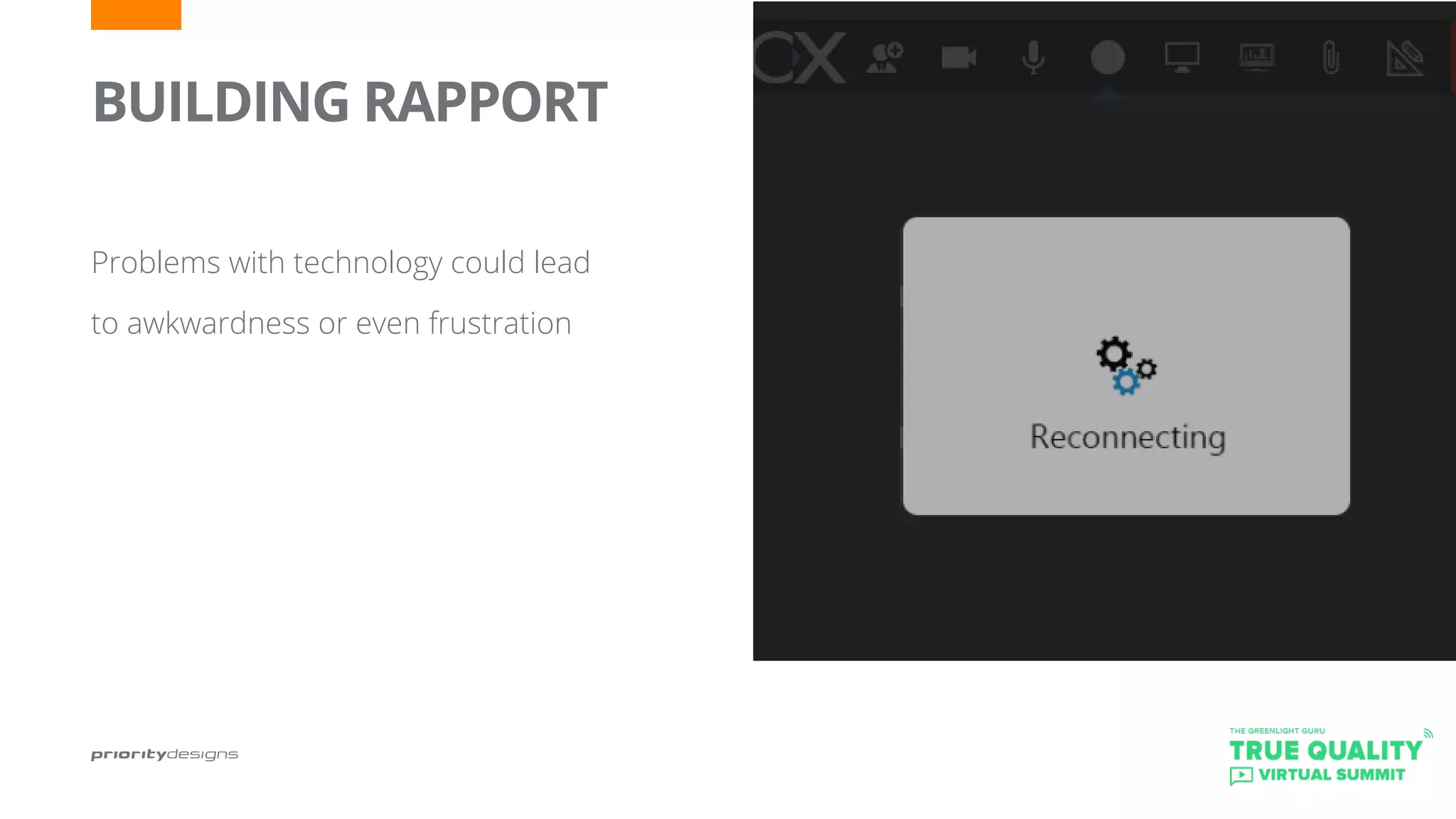 BUILDING RAPPORT
	
Problems with technology could lead
to awkwardness or even frustration
 