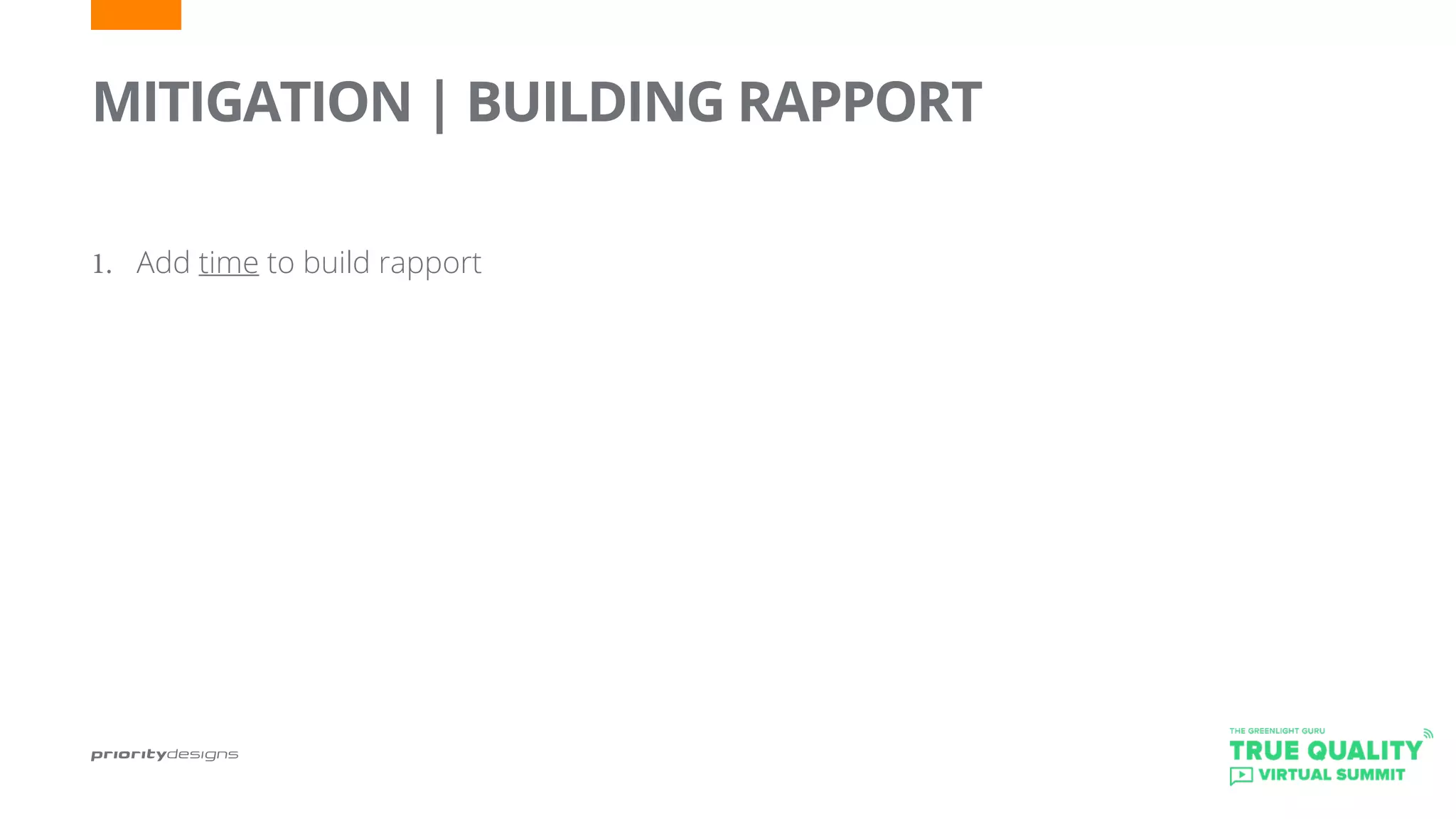 MITIGATION | BUILDING RAPPORT
1.	 Add time to build rapport
 