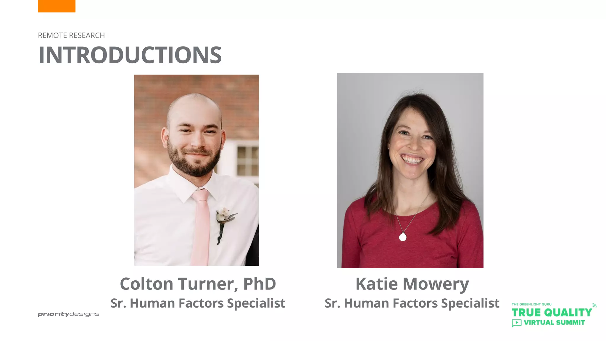 REMOTE RESEARCH
INTRODUCTIONS
Colton Turner, PhD
Sr. Human Factors Specialist
Katie Mowery
Sr. Human Factors Specialist
 