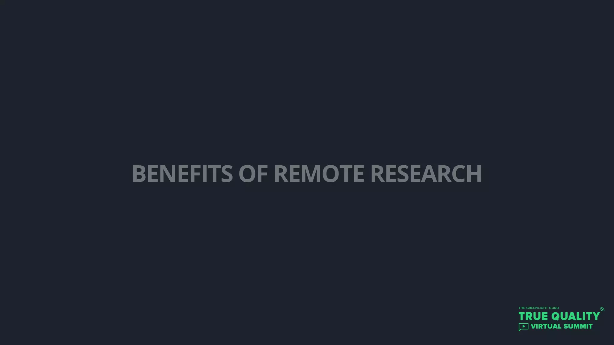 BENEFITS OF REMOTE RESEARCH
 