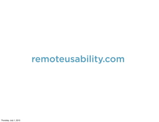 remoteusability.com




Thursday, July 1, 2010
 
