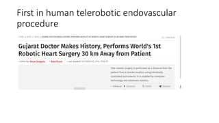 First in human telerobotic endovascular
procedure
 