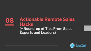 08 Actionable Remote Sales
Hacks
(+ Round-up of Tips From Sales
Experts and Leaders)
 