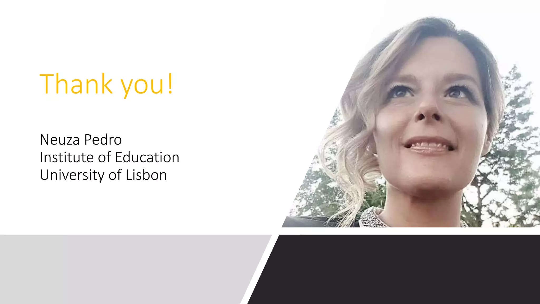 Thank you!
Neuza Pedro
Institute of Education
University of Lisbon
 