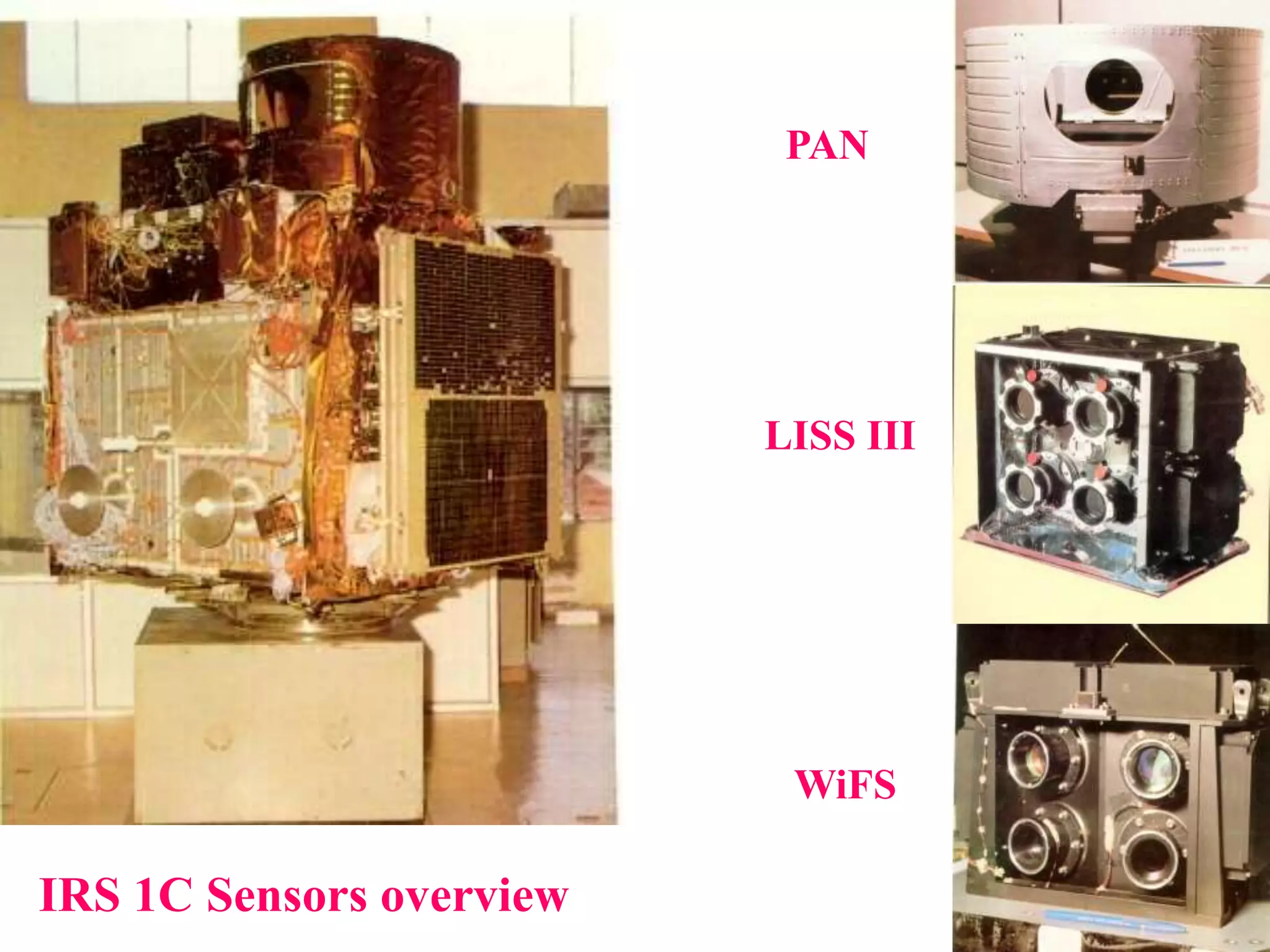 IRS 1C Sensors overview
PAN
LISS III
WiFS
 