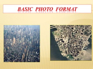 BASIC PHOTO FORMAT
 